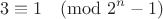 $$3 \equiv 1 \pmod{2^n-1}$$