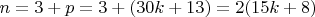 $n=3+ p =3+(30k+13) =2(15k+8)$
