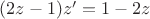 $(2z-1)z'=1-2z$