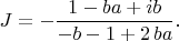 $$
J=-{\frac {1-ba+ib}{-b-1+2\,ba}}.
$$
