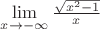 $\lim\limits_{x\to - \infty}\frac{\sqrt{x^2-1}}{x}$ $\lim\limits_{x\to - \infty}\frac{\sqrt{x^2-1}}{x}$