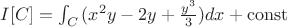 $I[C]=\int_C{(x^2y-2y+\frac{y^3}3) dx+\mathrm{const}$