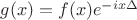 $g(x) = f(x)e^{-ix\Delta}$