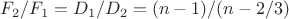 $F_2/F_1=D_1/D_2=(n-1)/(n-2/3)$ $F_2/F_1=D_1/D_2=(n-1)/(n-2/3)$