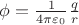$\phi =\frac {1}{4\pi \varepsilon_0} \frac qr$