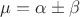 $\mu = \alpha \pm \beta$