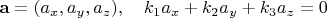 $\mathbf{a}=(a_x,a_y,a_z),\quad k_1a_x+k_2a_y+k_3a_z=0$