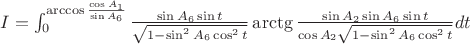 $I=\int_0^{\arccos \frac{\cos A_1}{\sin A_6}} \frac{\sin A_6 \sin t}{\sqrt{1-\sin^2 A_6 \cos^2 t}} \arctg \frac{\sin A_2 \sin A_6 \sin t}{\cos A_2 \sqrt{1-\sin^2 A_6 \cos^2 t}} dt$