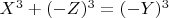 $X^3 + (-Z)^3 = (-Y)^3$