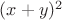 $(x+y)^2$