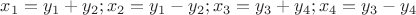 $x_1=y_1+y_2; x_2=y_1-y_2; x_3=y_3+y_4; x_4=y_3-y_4$
