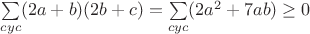 $\sum\limits_{cyc}(2a+b)(2b+c)=\sum\limits_{cyc}(2a^2+7ab)\geq0$ $\sum\limits_{cyc}(2a+b)(2b+c)=\sum\limits_{cyc}(2a^2+7ab)\geq0$