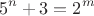 $$5^n+3=2^m$$