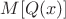$M[Q(x)]$