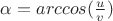 $\alpha = arccos(\frac{u}{v})$