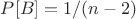 $P[B]=1/(n-2)$