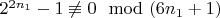 $2^{2n_1}-1\not\equiv 0\mod (6n_1 +1)$
