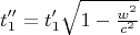 $$t_1''= t_1' \sqrt{1-\tfrac{ w^2}{c^2}}$$