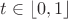 $t \in \left\lfloor 0, 1 \right\rfloor$
