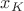 $x_{K}$