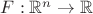$F: \mathbb{R}^n \rightarrow \mathbb{R}$ $F: \mathbb{R}^n \rightarrow \mathbb{R}$