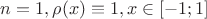 $n=1, \rho(x)\equiv1, x\in[-1;1]$