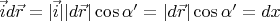 $\vec{i}d\vec{r}=|\vec{i}||d\vec{r}|\cos\alpha'=|d\vec{r}|\cos\alpha'=dx$