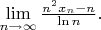 $\lim
\limits_{n\to\infty}\frac{n^2x_n-n}{\ln n}.$