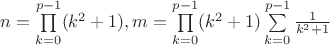 $n=\prod\limits_{k=0}^{p-1}(k^2+1), m=\prod\limits_{k=0}^{p-1}(k^2+1)\sum\limits_{k=0}^{p-1}\frac{1}{k^2+1}$