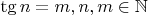 $\tg n = m, n,m\in\mathbb{N}$