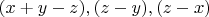 $(x+y-z), (z-y),(z-x) $