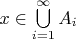 $x\in\bigcup\limits_{i = 1}^\infty A_i$