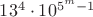 $13^4\cdot10^{5^m-1}$