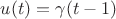 $u(t) = \gamma(t - 1)$
