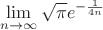 $$
\lim_{n\to \infty} \sqrt{\pi} e^{-\frac{1}{4n}}
$$