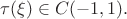 $\tau (\xi)\in C(-1,1).$