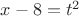 $x-8=t^2$