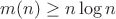 $m(n) \geq n\log n$