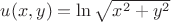 $u(x,y)=\ln\sqrt{x^2+y^2}$