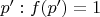 $p' : f(p')=1$