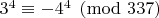 $3^4 \equiv -4^4 \pmod{337}$