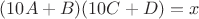 $(10A+B)(10C+D)=x$