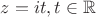$z = i t, t\in\mathbb{R}$
