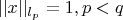 $||x||_{l_p} = 1, p<q$