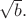 $\sqrt{b}.$