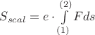 $S_{scal}=e\cdot\int\limits_{(1)}^{(2)}Fds$