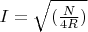 $I=\sqrt{(\frac{N}{4R})}
