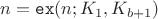 $n=\mathtt{ex}(n; K_1, K_{b+1}) $n=\mathtt{ex}(n; K_1, K_{b+1})