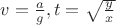$v=\frac a g, t=\sqrt {\frac y x}$