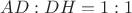 $AD:DH=1:1$